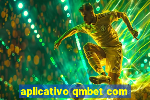 aplicativo qmbet com